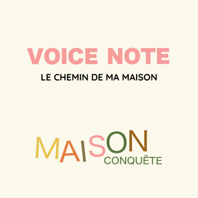 #37 - {Voice Note} : Le chemin de ma maison cover