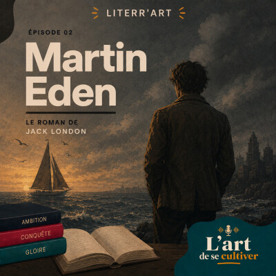 [LITTEr'ART] Martin Eden : l'ambition dangereuse cover