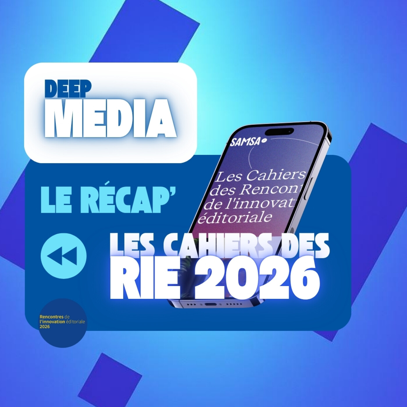 ⏪ Le récap' de Deep Media 🎙️ Les cahiers des Rencontres de l'Innovation Editoriale 2026 episode artwork