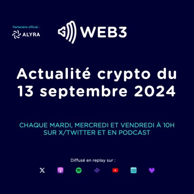 Actualité crypto et blockchain du 13 septembre 2024 cover