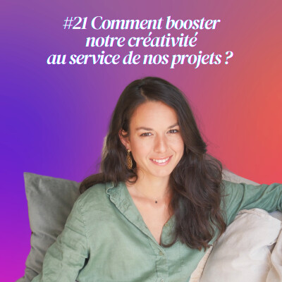 #21 [ EPISODE SOLO ] Comment booster sa créativité au service de ses projets ? cover