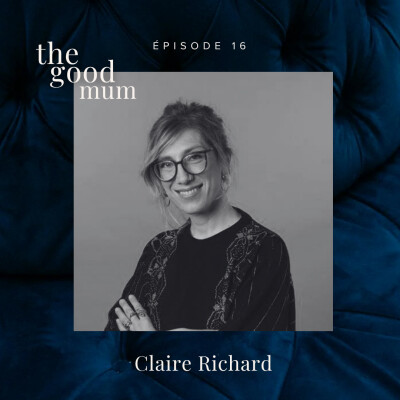 Episode 16 : Claire Richard - Matrophobie ou La peur d’être comme elles cover