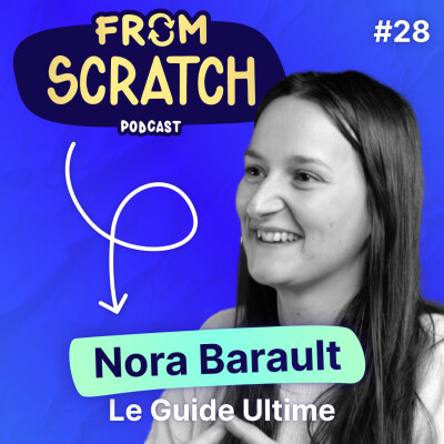 10 règles que tout entrepreneur doit appliquer - Nora Barault (Le Guilde Ultime) | FROM SCRATCH #28 cover