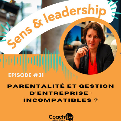 Ep#31- Parentalité et gestion d'entreprise : incompatibles ? cover