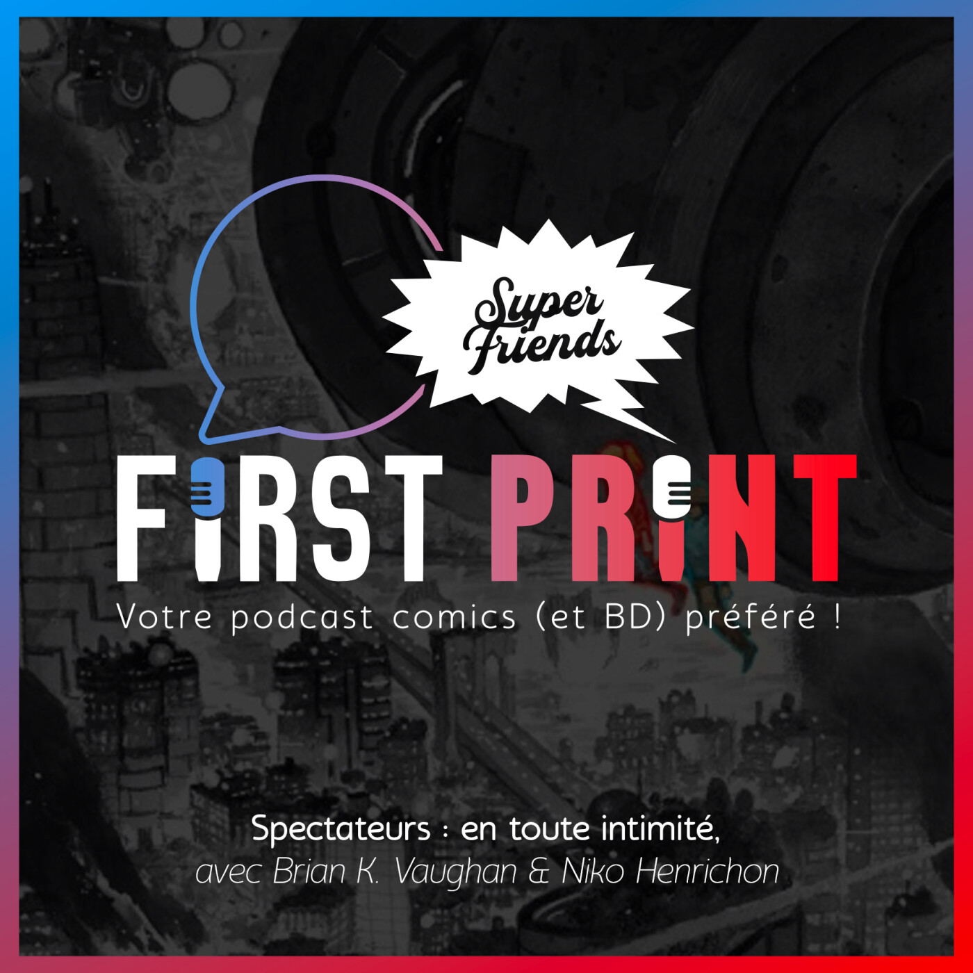 First Print - Votre podcast comics (& BD) préféré !