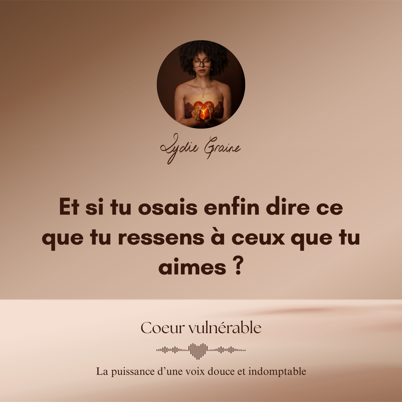 Et si tu osais enfin dire ce que tu ressens à ceux que tu aimes ?