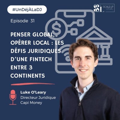 #31 - Penser global, opérer local: les défis juridiques d'une fintech entre 3 continents (Luke O'Leary) cover