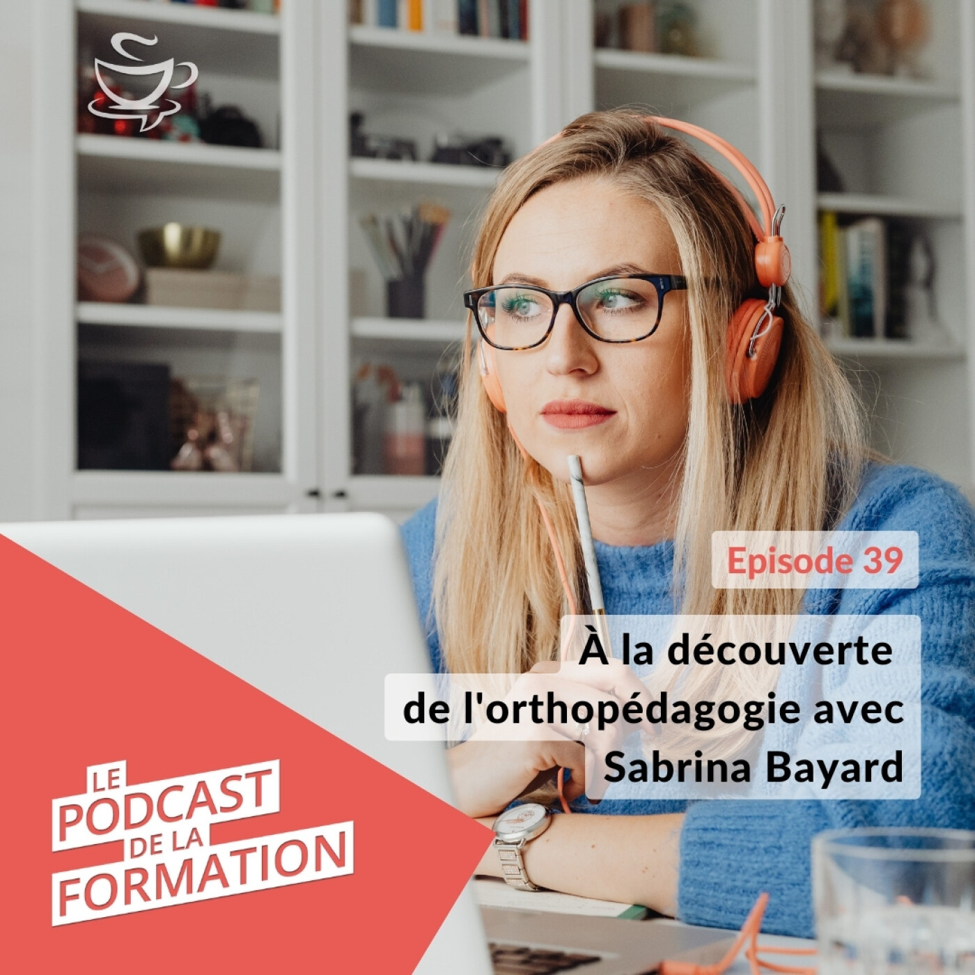 E39 - À la découverte de l'orthopédagogie avec Sabrina Bayard