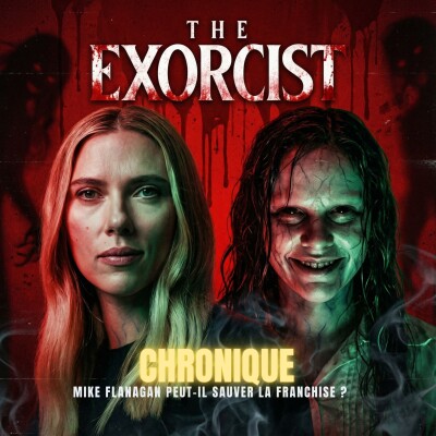 CHRONIQUE : L'Exorciste, la Dernière Chance ? (Mike Flanagan x Scarlett Johansson) | Podcast Horreur cover