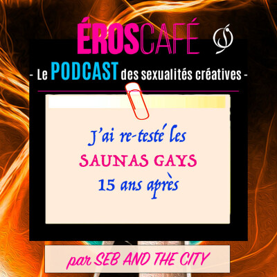 Les SAUNAS GAYS, j'ai (re)testé 15 ans après - par Seb And The City (6) cover