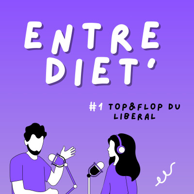 ENTRE DIET' #1 - Nos tops & flops au lancement du libéral 💜 cover