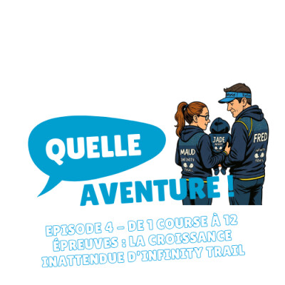 Episode 4 - De 1 course à 12 épreuves : la croissance inattendue d’Infinity Trail cover