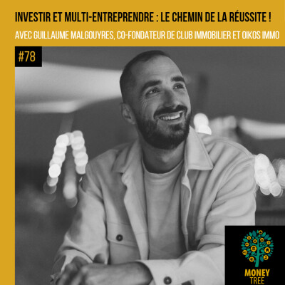 #78 - Investir et multi-entreprendre : le chemin de la réussite ! (Guillaume Malgouyres) cover