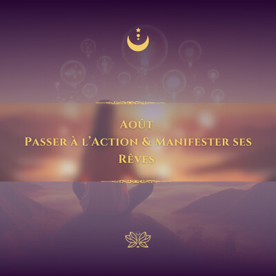 Août – Passer à l’Action & Manifester ses Rêves | Énergies & Guidance cover