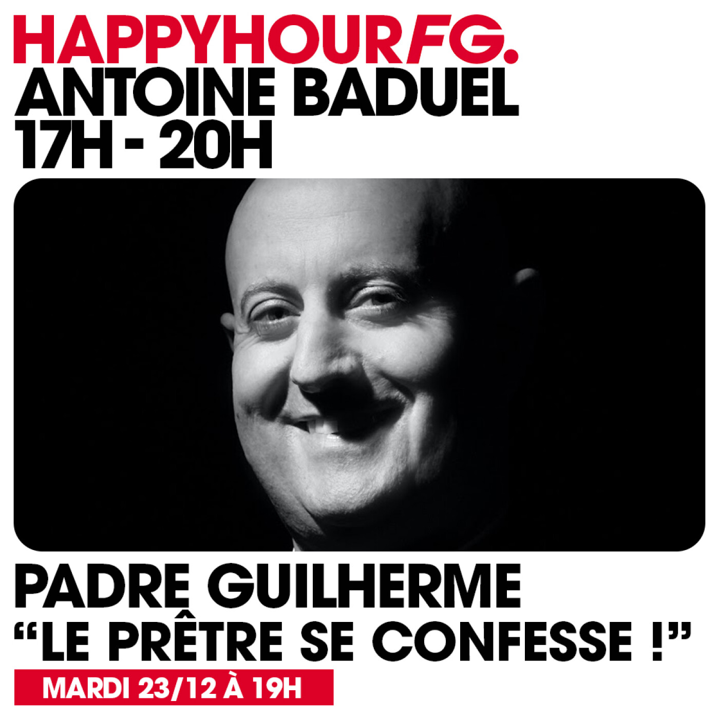 HAPPY HOUR FG AVEC ANTOINE BADUEL. L'INTERVIEW : PADRE GUILHERME