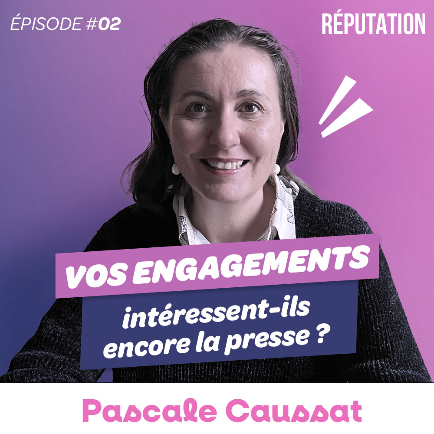 #02 Pascale Caussat - Vos engagements intéressent-ils encore la presse ? episode artwork