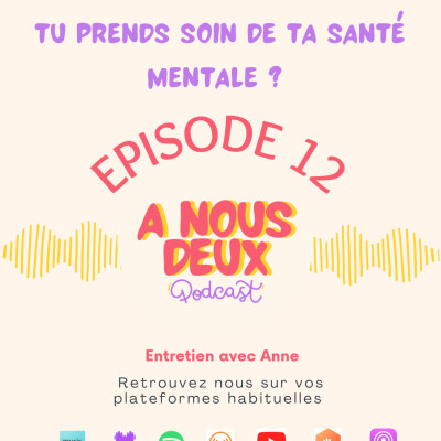 Episode 12 - Comment on prend soin de notre santé mentale ? (Avec Anne) cover