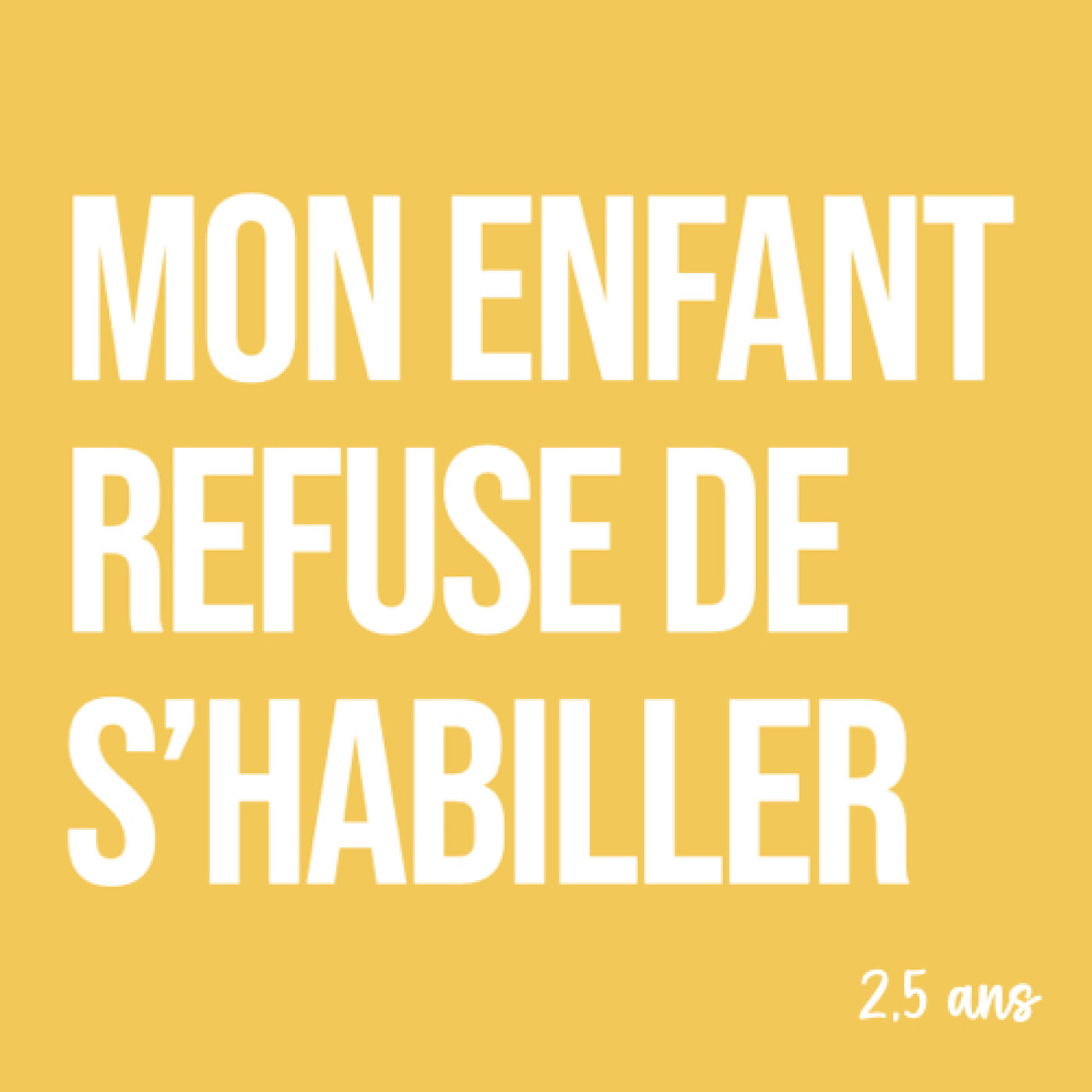Maman : mon enfant refuse de s'habiller (2,5 ans). Ça rassure les parents !