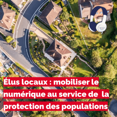 Élus locaux : mobiliser le numérique au service de la protection des populations cover