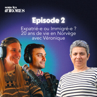 #2 - IMMIGRÉ-E OU EXPATRIÉ-E, 20 ANS DE VIE EN NORVÈGE AVEC VÉRONIQUE cover