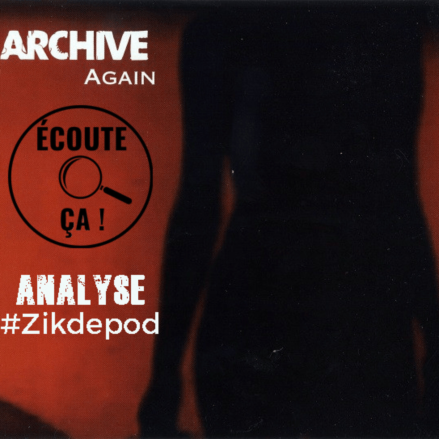 Ep 109 : Archive - Again (Analyse #Zikdepod)