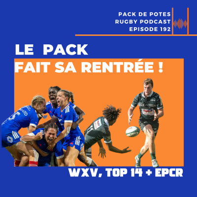 Ep. 192 :  Le Pack fait sa rentrée - WXV, Top 14 et EPCR en review cover