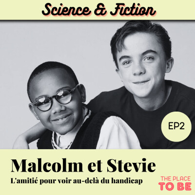 EP2 - SCIENCE ET FICTION - Malcolm et Stevie, l'amitié pour voir au-delà du handicap cover