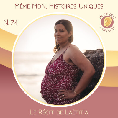 EP 74 - Même maison de naissance, histoires uniques - Le récit de Laëtitia cover
