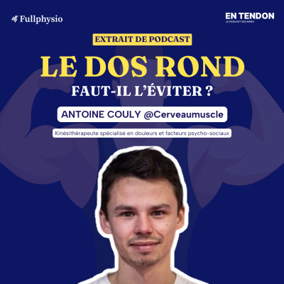 [Extrait #17] Le dos rond : bonne ou mauvaise idée ? | Antoine Couly (@CerveauMusclé), kinésithérapeute en oncologie cover