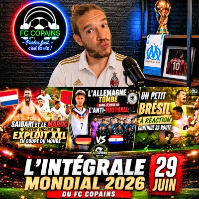 Débat Coupe du Monde 2026 - L'integrale Mondial 2026 du FC Copains - 29 juin cover