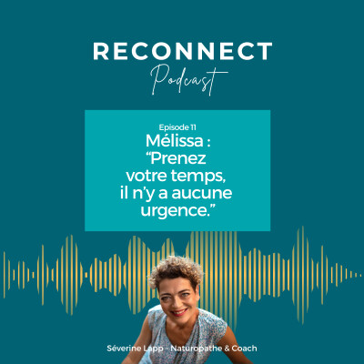 Episode 11 - Mélissa : "Prenez votre temps, il n'y a aucune urgence." cover