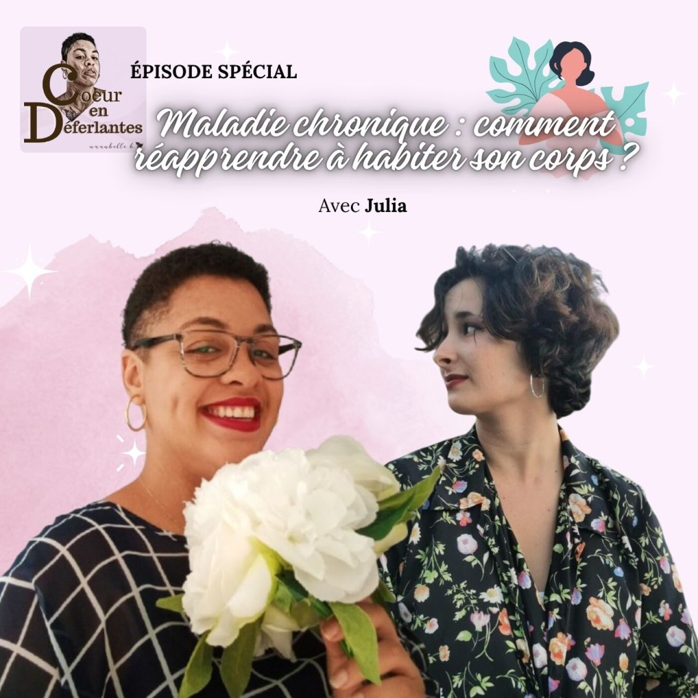MALADIE CHRONIQUE : COMMENT RÉAPPRENDRE À HABITER SON CORPS ? AVEC JULIA episode artwork