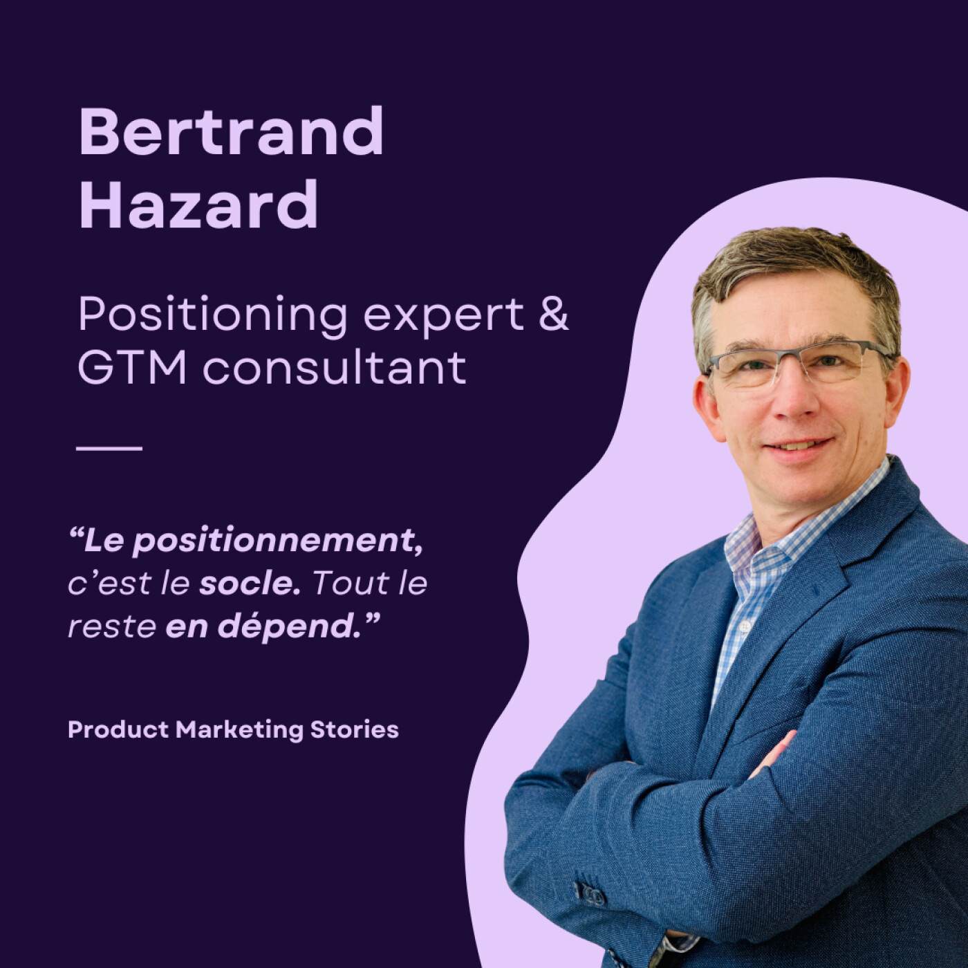 PMM : Oubliez le produit et rapprochez vous du business pour avoir de l'impact | Bertrand Hazard, Ex-VP PMM | Positioning expert