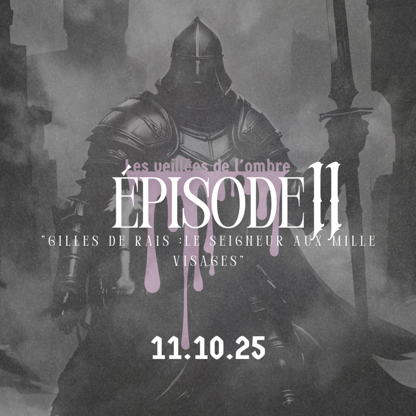EPISODE 11 : Les Veillées de l'ombre "Gilles de Rais : Le Seigneur aux mille visages" episode artwork
