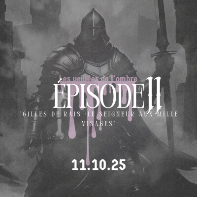 EPISODE 11 : Les Veillées de l'ombre "Gilles de Rais : Le Seigneur aux mille visages" cover