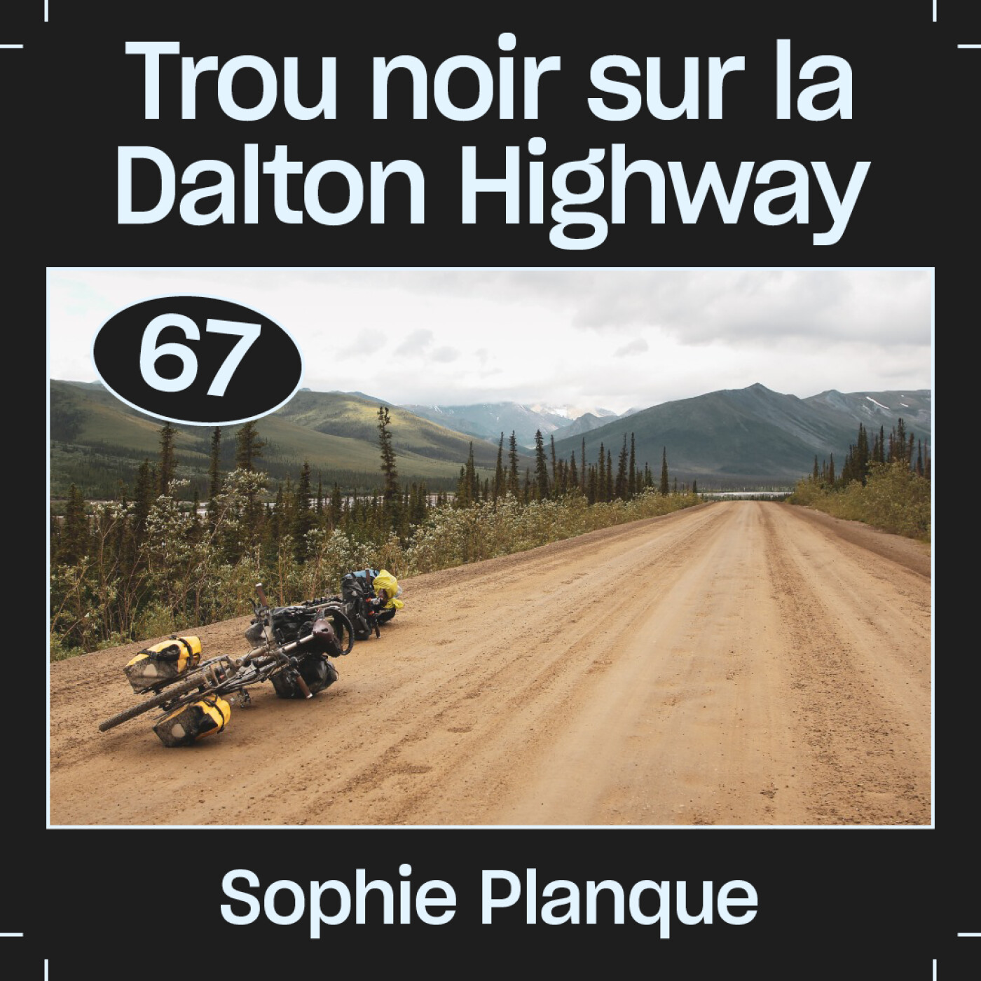 #67 — Trou noir sur la Dalton Highway, avec Sophie Planque
