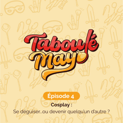 Episode 4 : Le Cosplay : se déguiser...ou devenir quelqu'un d'autre ?" cover