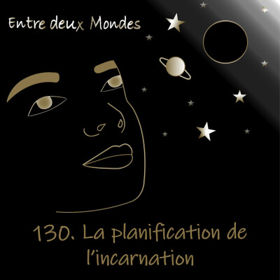 Entre deux Mondes - #130 La planification de l'incarnation cover
