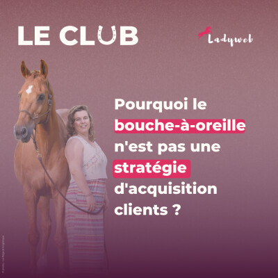 Ép. 49 - Pourquoi le bouche-à-oreille n'est pas une stratégie d'acquisition clients ? cover