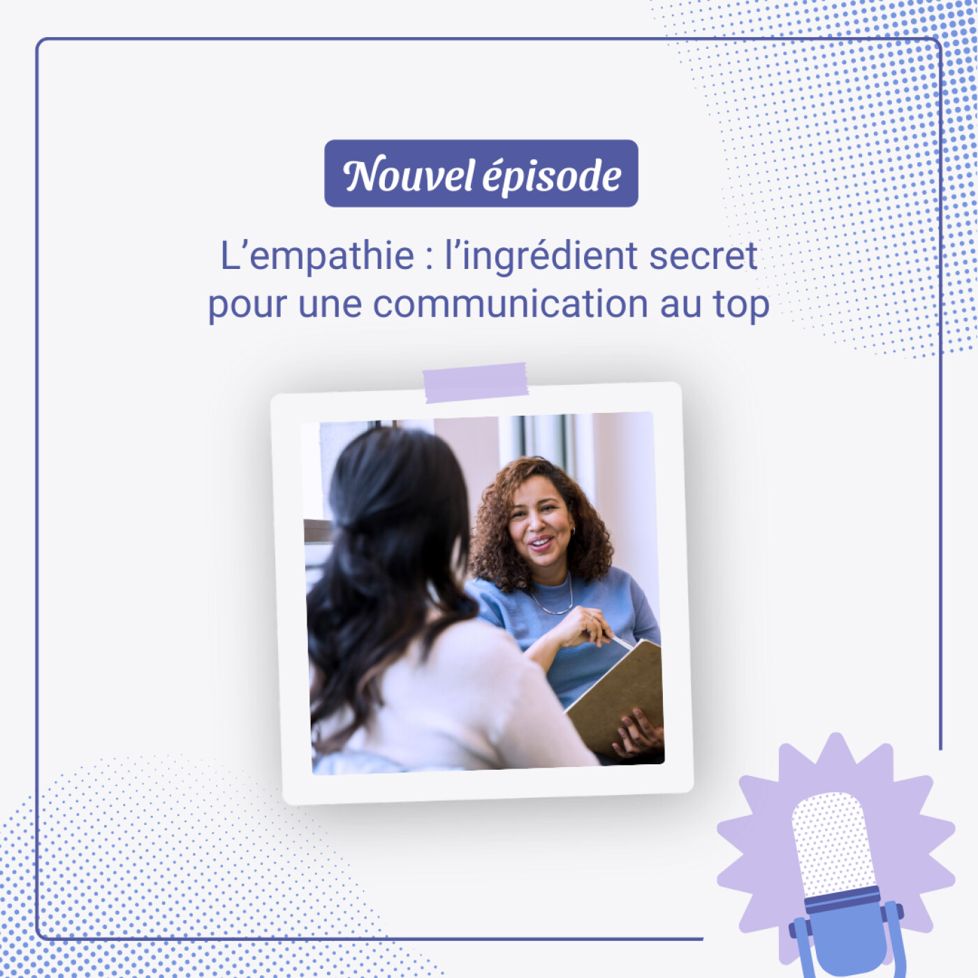 L'empathie : ingrédient secret pour une communication au top