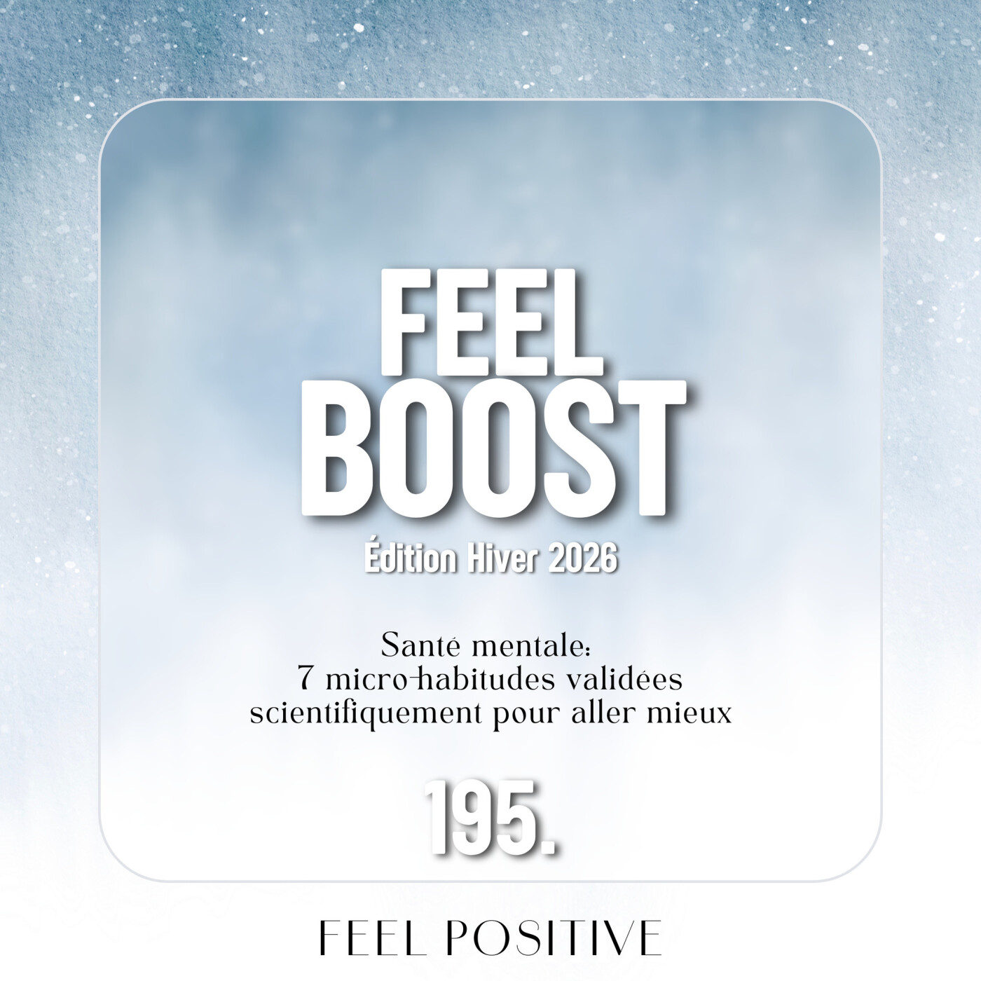 195.  Feel Boost: Santé mentale - 7 micro-habitudes validées scientifiquement pour aller mieux