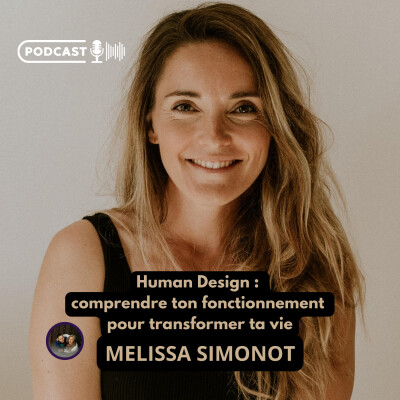 Human Design : comprendre ton fonctionnement pour transformer ta vie avec Melissa Simonot cover
