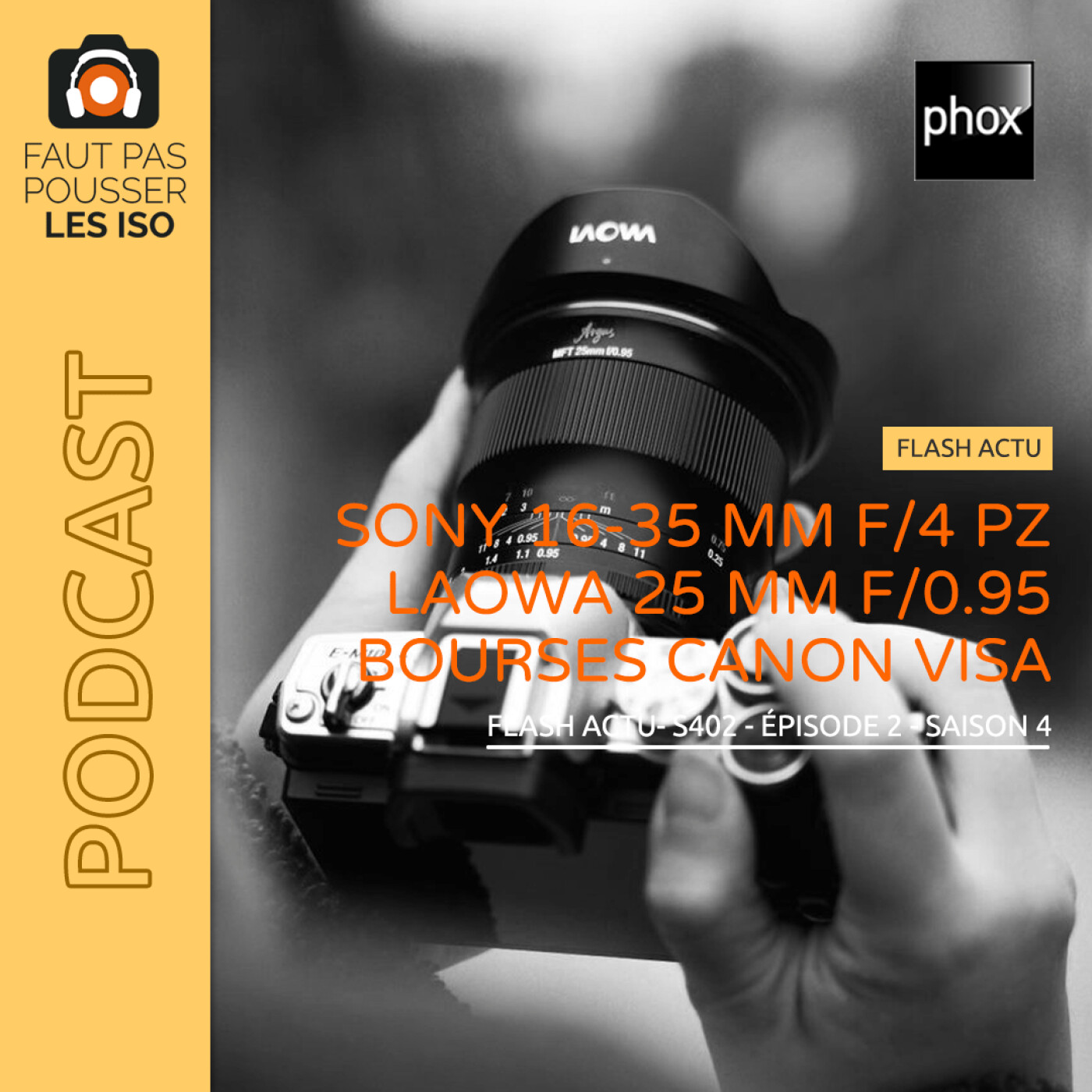 FLASH ACTU - S402 - Sony FE 16-35 mm f/4 PZ, Laowa Argus 25 mm f/0,95 MFT et les bourses Canon VISA 2022