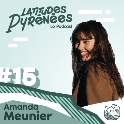 REDIFFUSION ÉTÉ - Amanda Meunier, mettre en lumière l'agriculture dans les Pyrénées et transmettre les savoirs paysans #15 cover