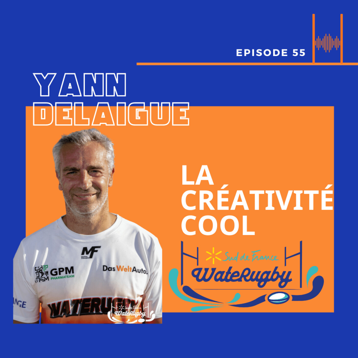 Episode 55: Yann Delaigue - WateRugby et la créativité cool!
