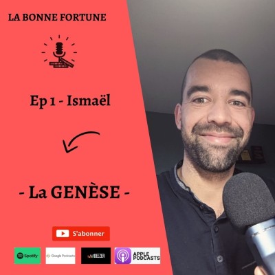 1- La Genèse - Ismaël Bernus - Podcast La Bonne Fortune cover