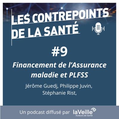 #9 - Financement de l’Assurance maladie : revoir les principes du PLFSS ? - Débat avec Jérôme Guedj, Philippe Juvin et Stéphanie Rist cover