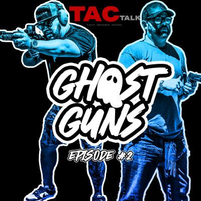 TacTalk - Episode 2 - Ghost Guns cover