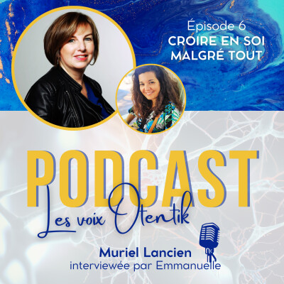 Episode 6 - Croire en soi malgré tout, avec Muriel Lancien cover