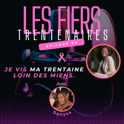 #S01E10 Je vis ma trentaine loin des miens Avec Daniza - Les Fiers Trentenaires cover